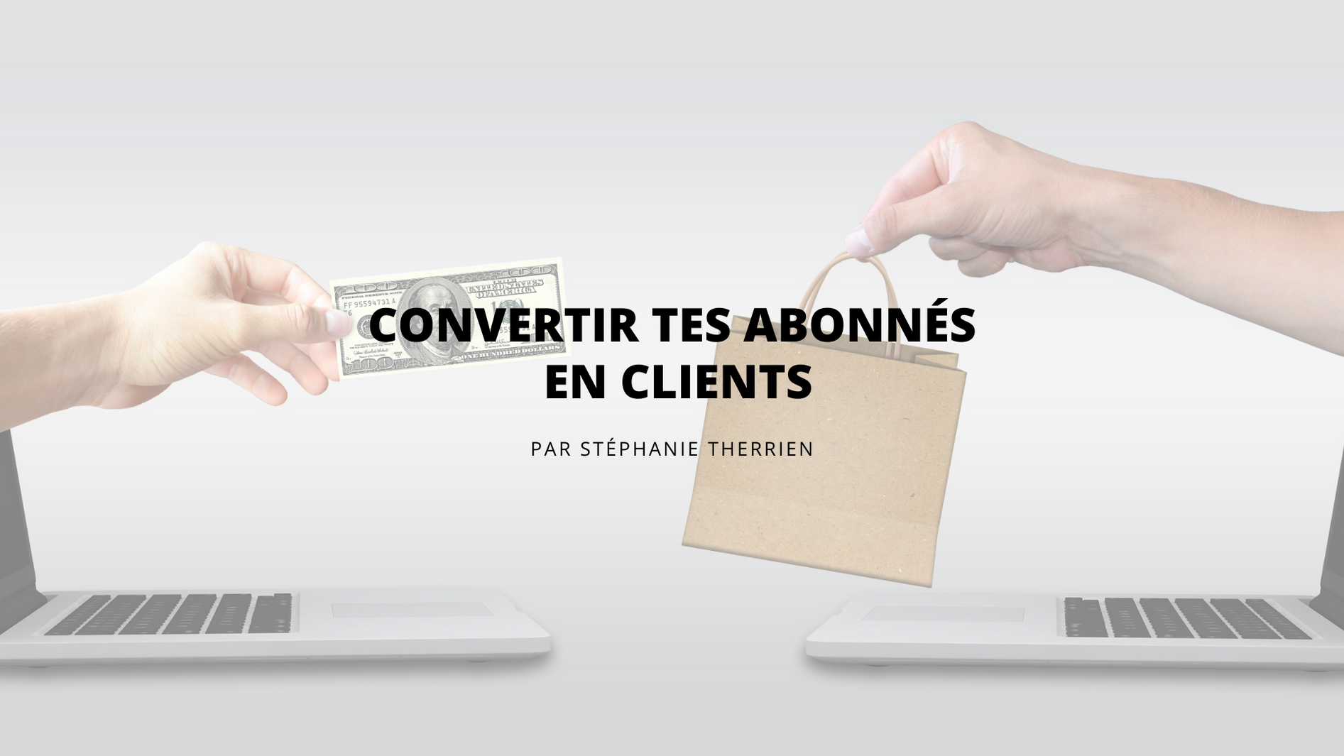 Convertir tes abonnés en clients